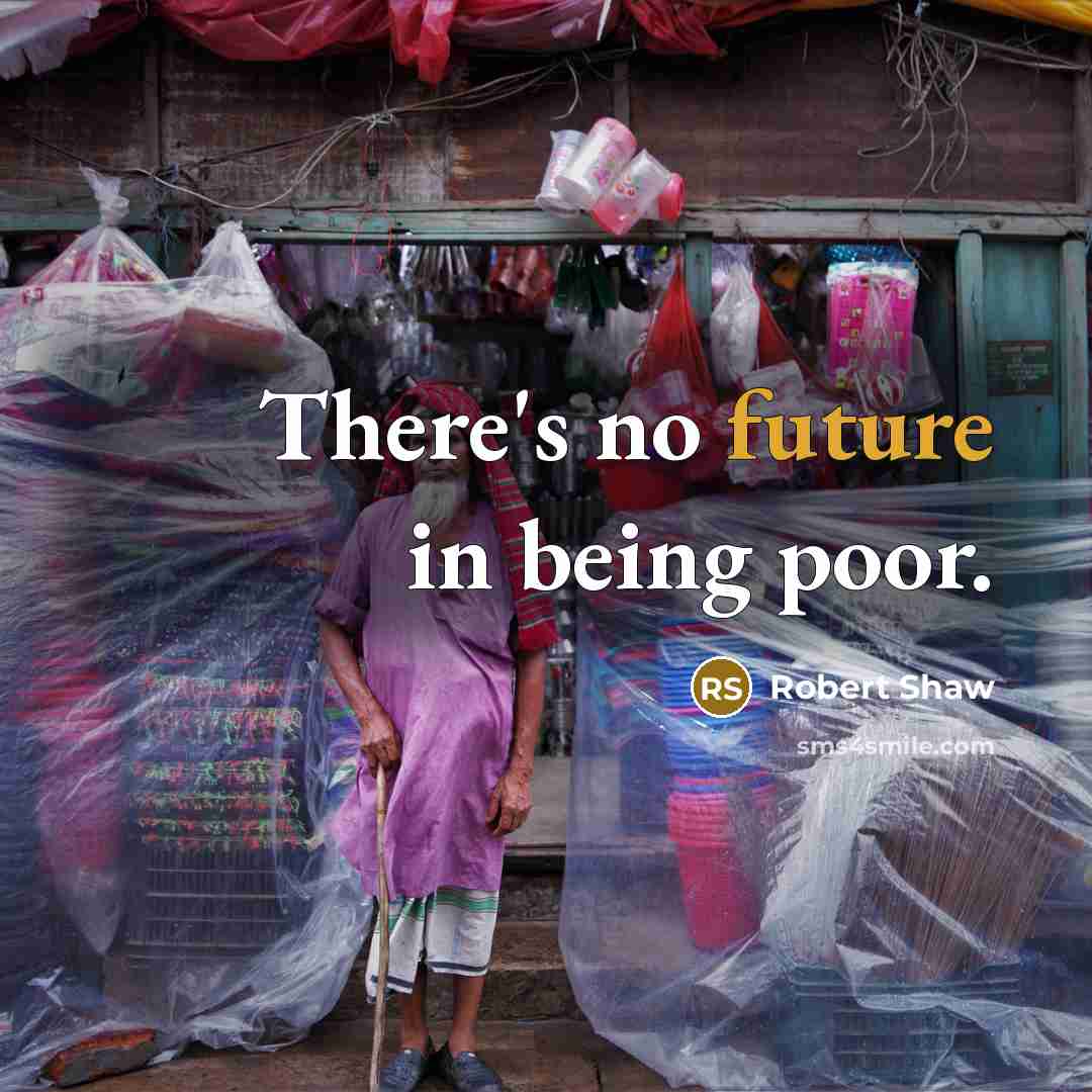 “There's no future in being poor.” quote by Robert Shaw