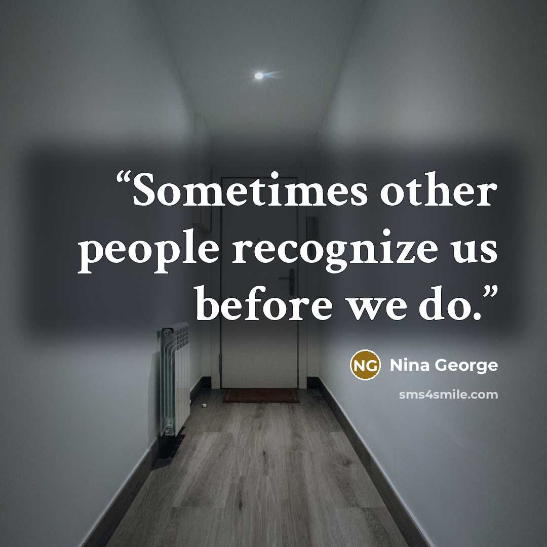 “Sometimes other people recognize us before we do.” quote by Nina George