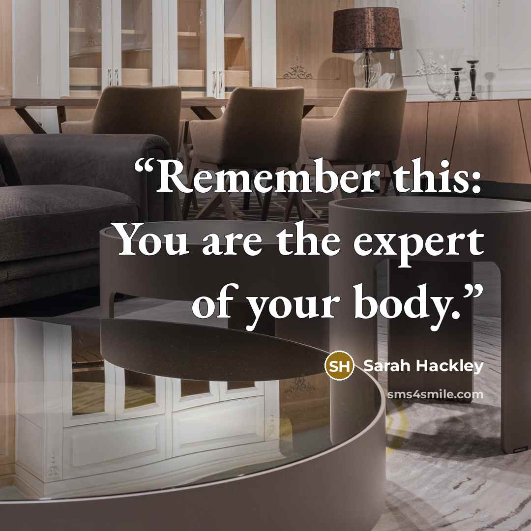 “Remember this: You are the expert of your body.” quote by Sarah Hackley