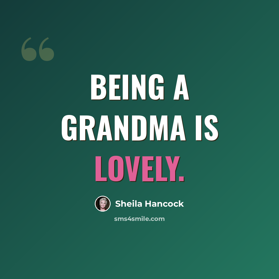 “Being a grandma is lovely.” quote by Sheila Hancock