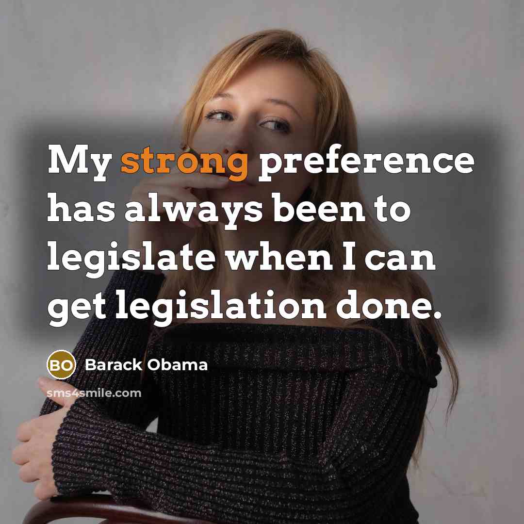 “My strong preference has always been to legislate when I can get legislation done.” quote by Barack Obama