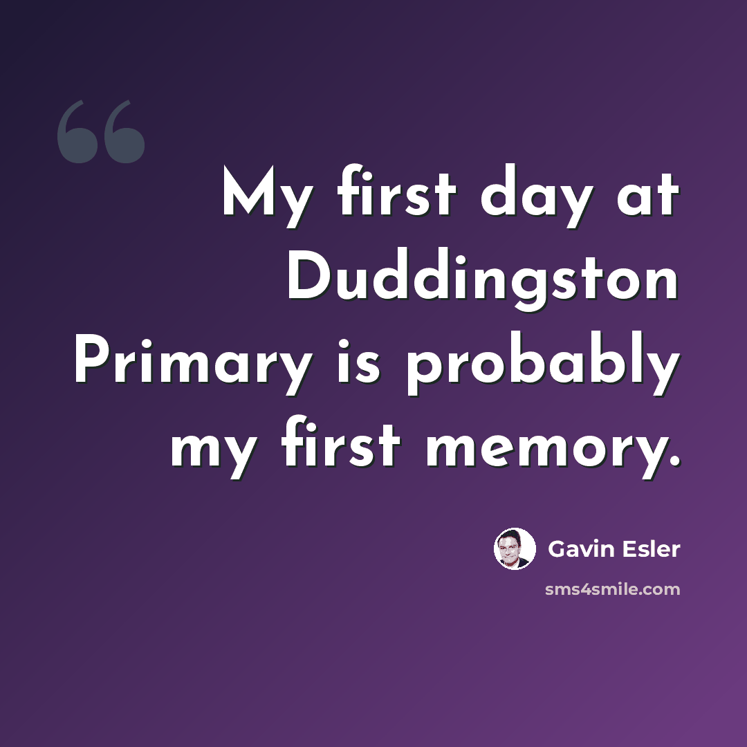 “My first day at Duddingston Primary is probably my first memory.” quote by Gavin Esler