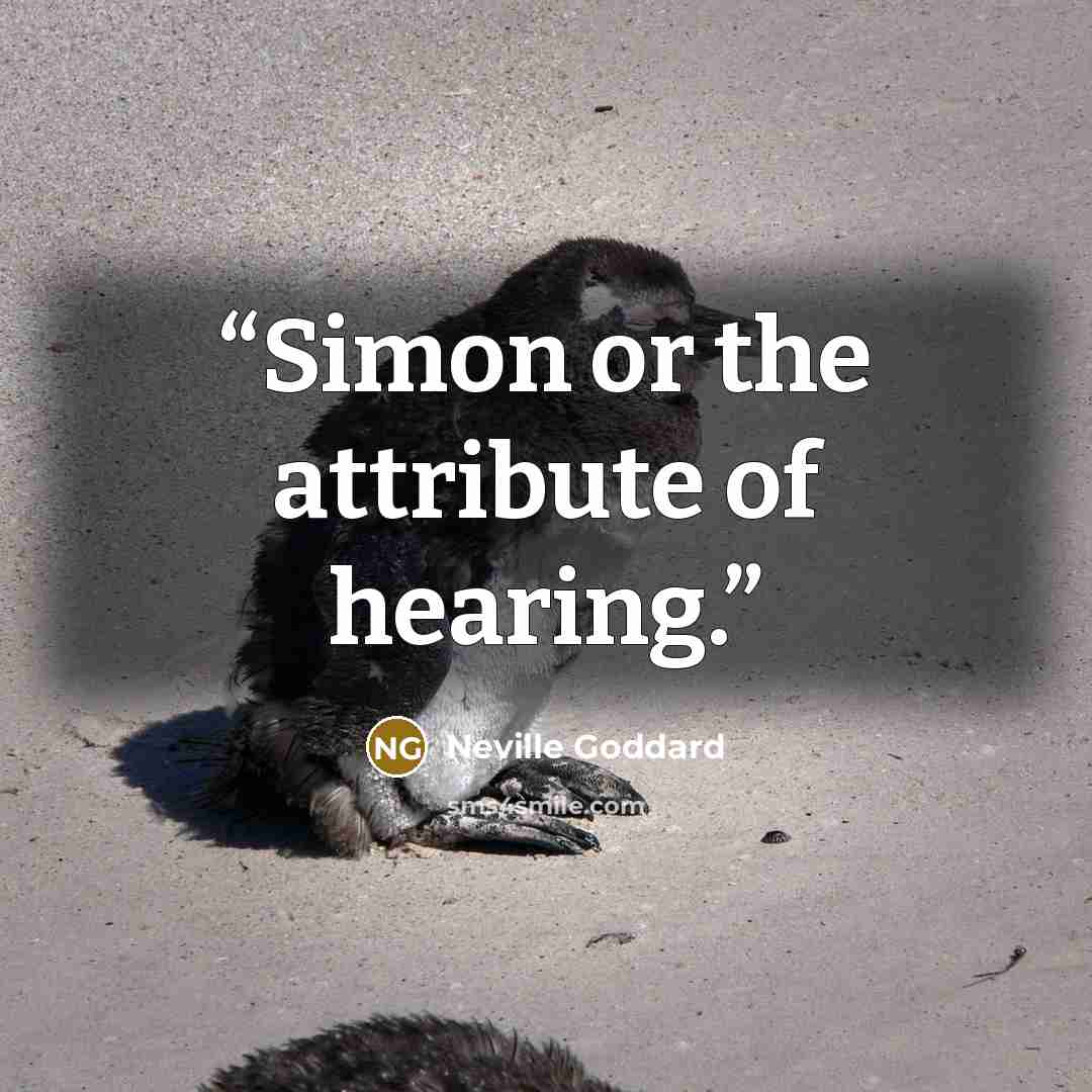 “Simon or the attribute of hearing.” quote by Neville Goddard