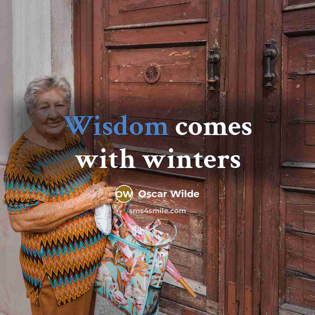 “Wisdom comes with winters” quote by Oscar Wilde