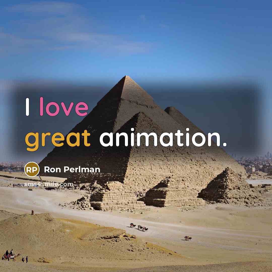 “I love great animation.” quote by Ron Perlman