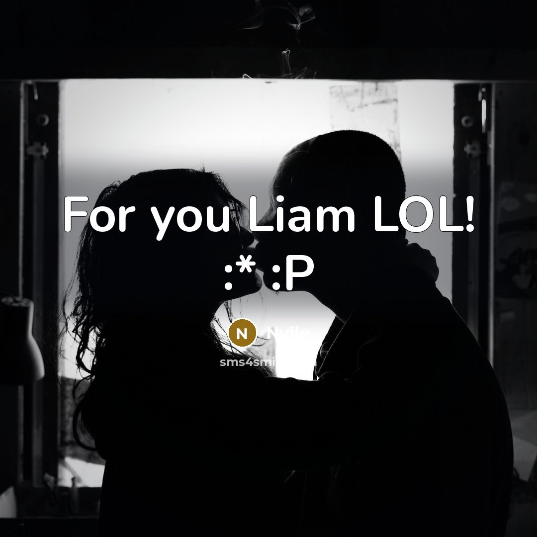 “For you Liam LOL! :* :P” quote by Nylle