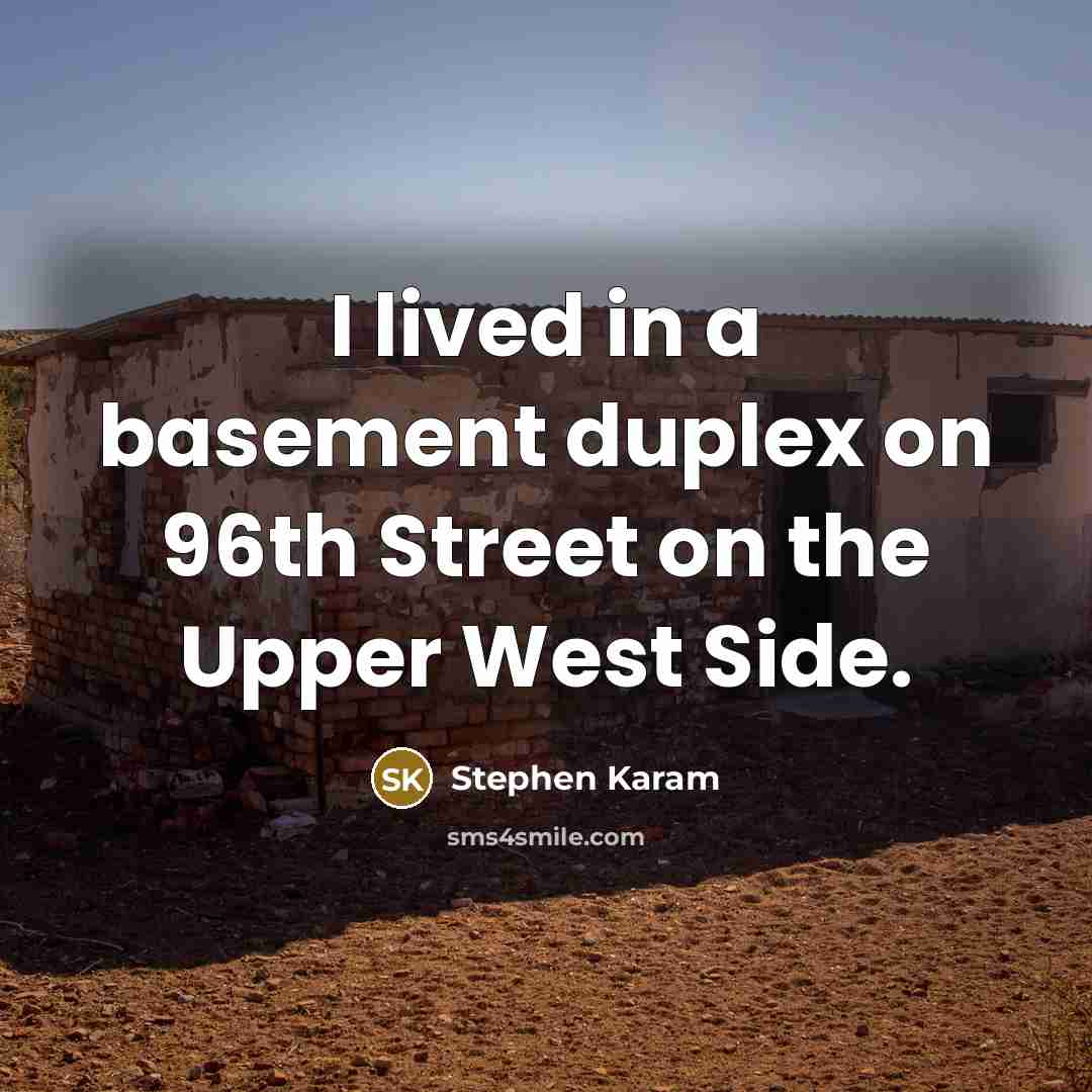 “I lived in a basement duplex on 96th Street on the Upper West Side.” quote by Stephen Karam