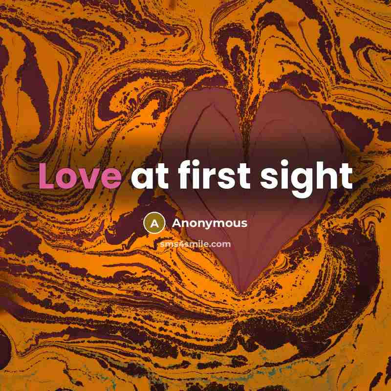 “Love at first sight” quote by Anonymous