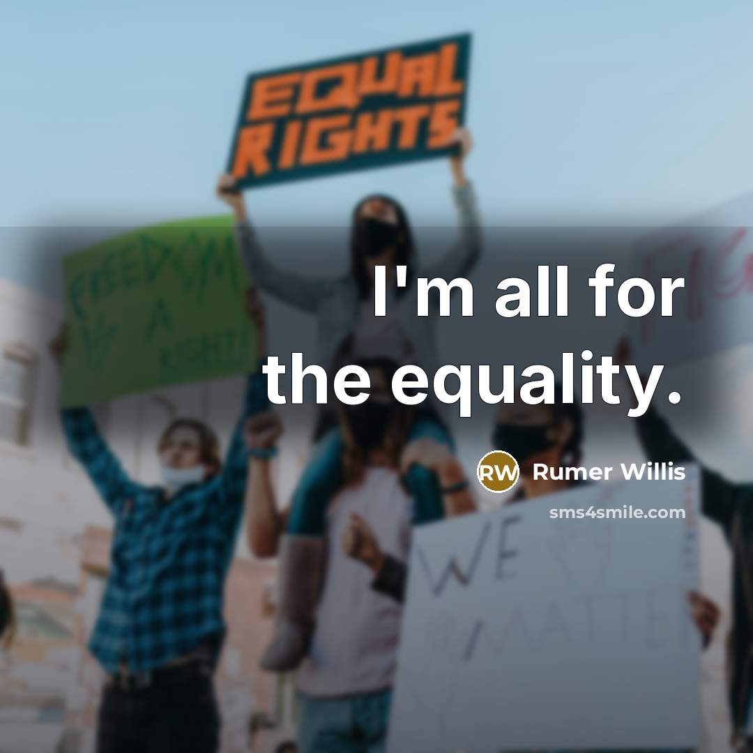 “I'm all for the equality.” quote by Rumer Willis