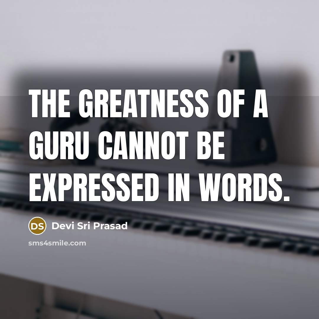 “The greatness of a Guru cannot be expressed in words.” quote by Devi Sri Prasad