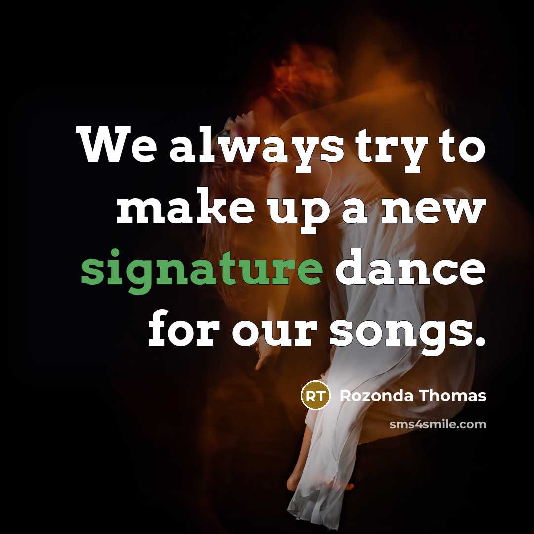 “We always try to make up a new signature dance for our songs.” quote by Rozonda Thomas