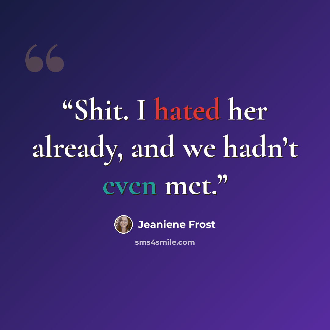 “Shit. I hated her already, and we hadn’t even met.” quote by Jeaniene Frost