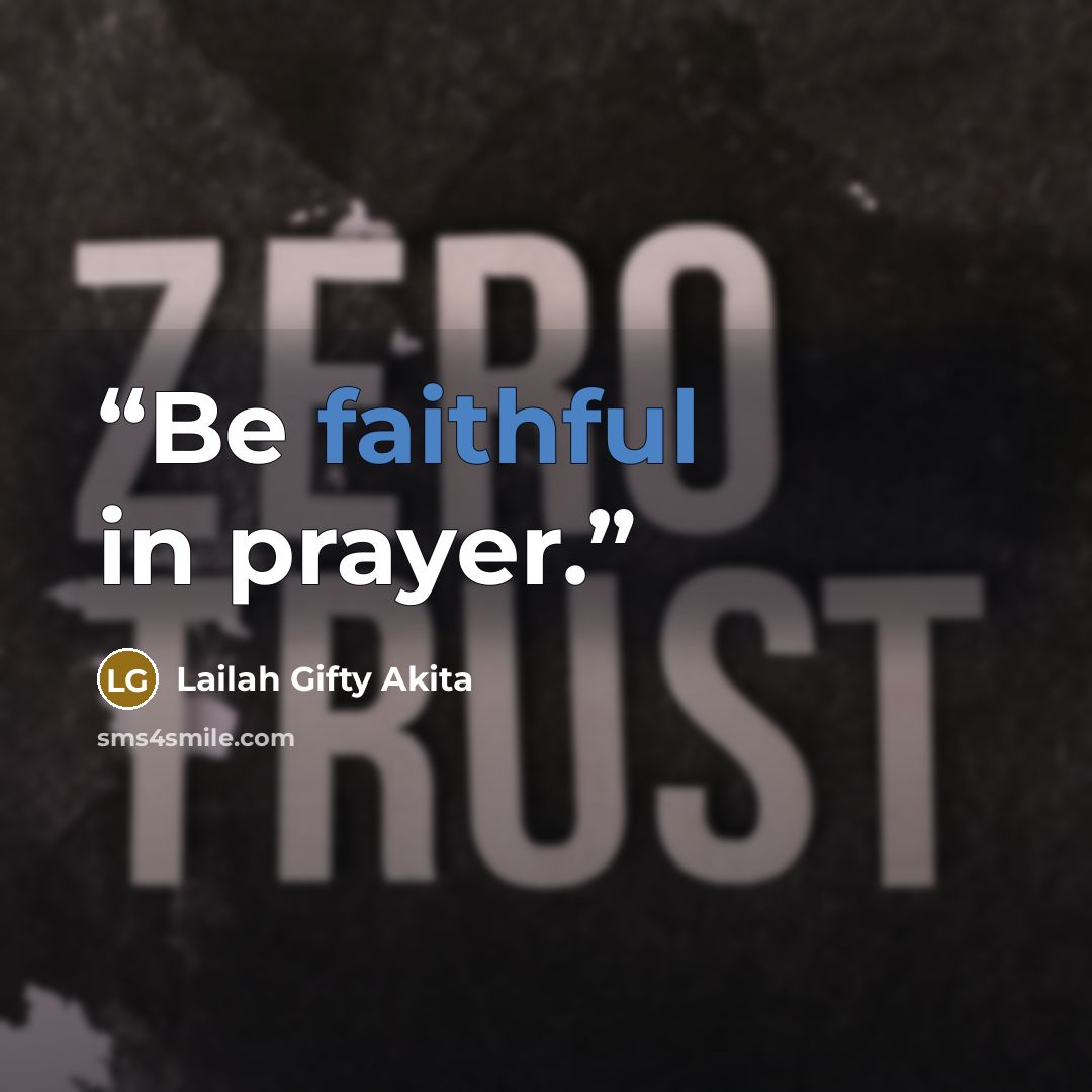 “Be faithful in prayer.” quote by Lailah Gifty Akita