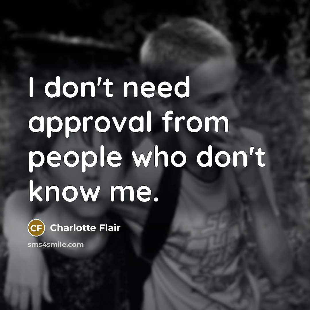 “I don't need approval from people who don't know me.” quote by Charlotte Flair