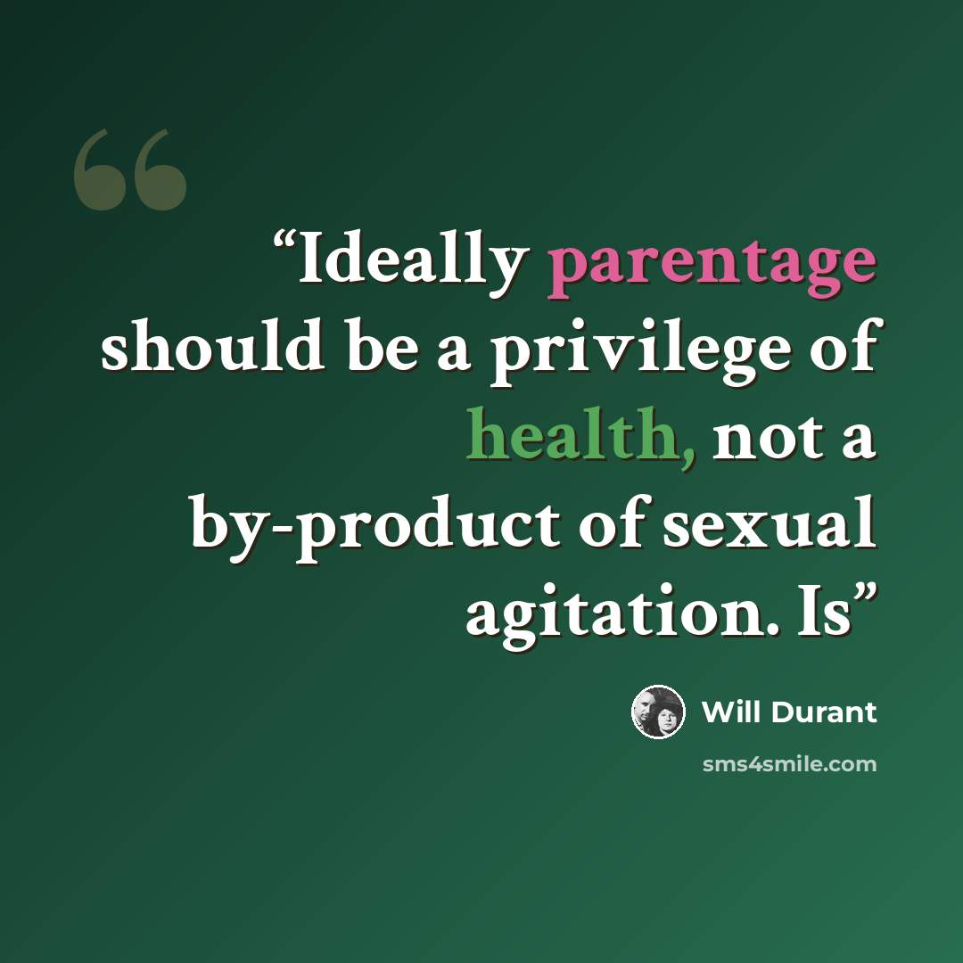 “Ideally parentage should be a privilege of health, not a by-product of sexual agitation. Is” quote by Will Durant