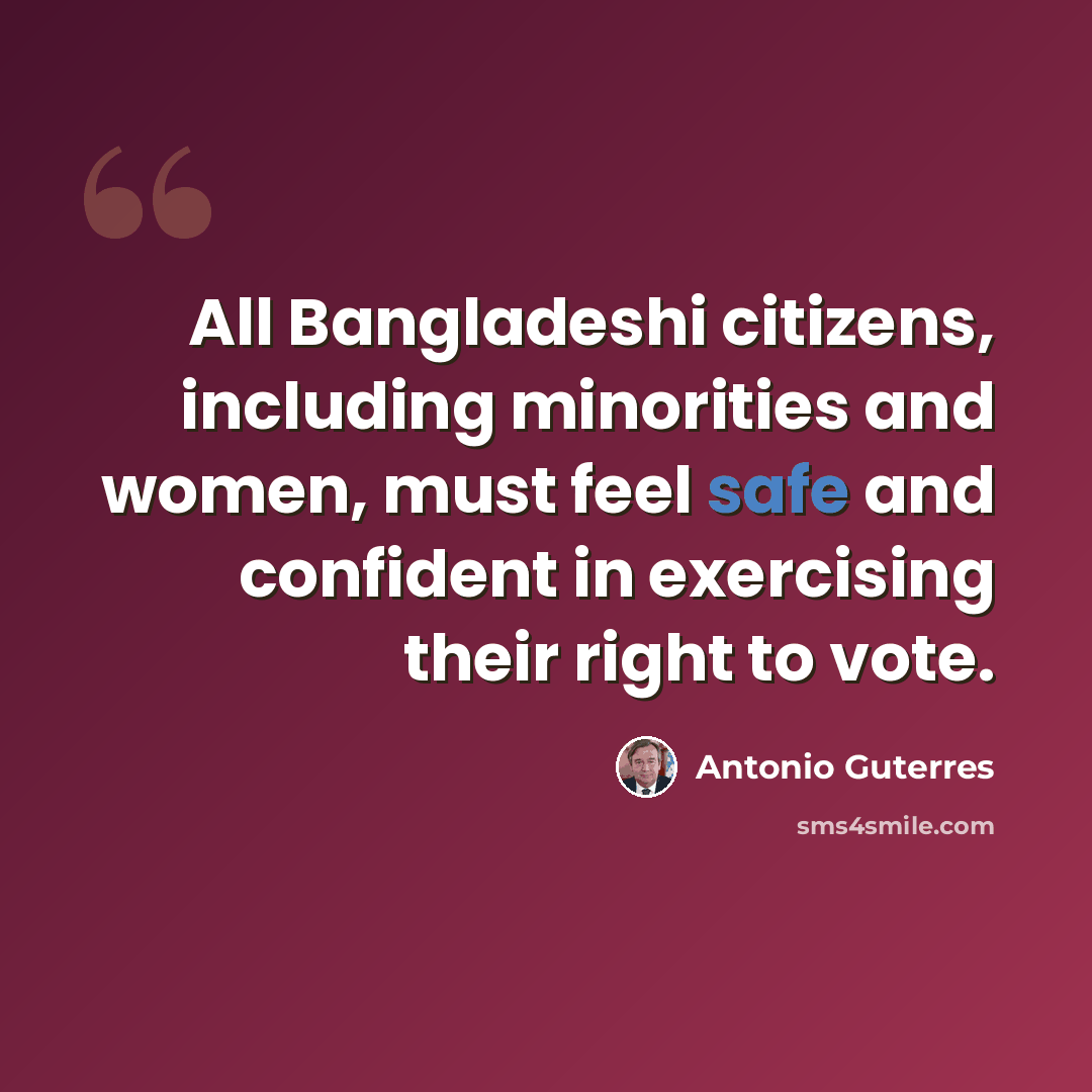 “All Bangladeshi citizens, including minorities and women, must feel safe and confident in exercising their right to vote.” quote by Antonio Guterres