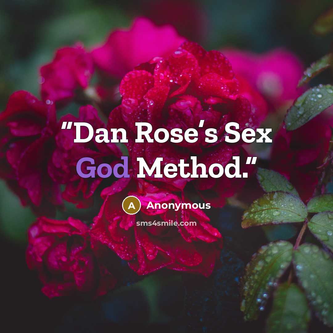 “Dan Rose’s Sex God Method.” quote by Anonymous