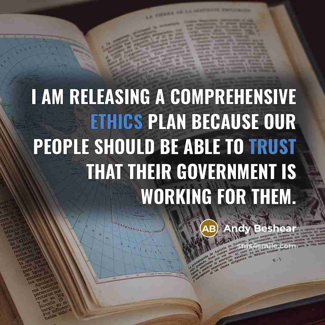 “I am releasing a comprehensive ethics plan because our people should be able to trust that their government is working for them.” quote by Andy Beshear