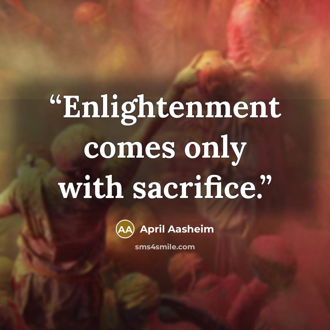 “Enlightenment comes only with sacrifice.” quote by April Aasheim