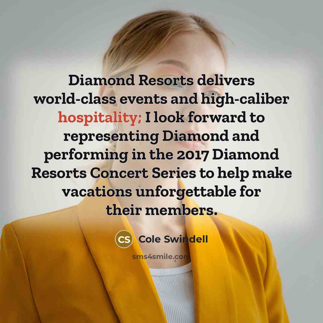 “Diamond Resorts delivers world-class events and high-caliber hospitality; I look forward to representing Diamond and performing in the 2017 Diamond Resorts Concert Series to help make vacations unforgettable for their members.” quote by Cole Swindell