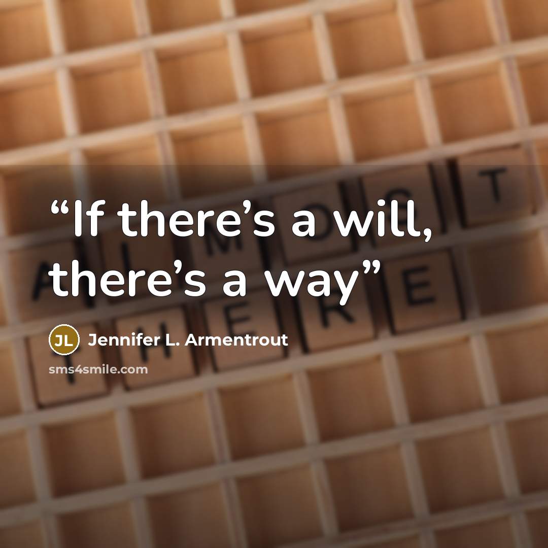 “If there’s a will, there’s a way” quote by Jennifer L. Armentrout