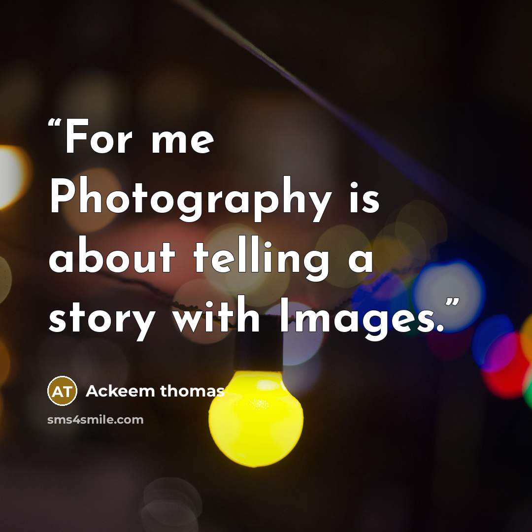 “For me Photography is about telling a story with Images.” quote by Ackeem thomas