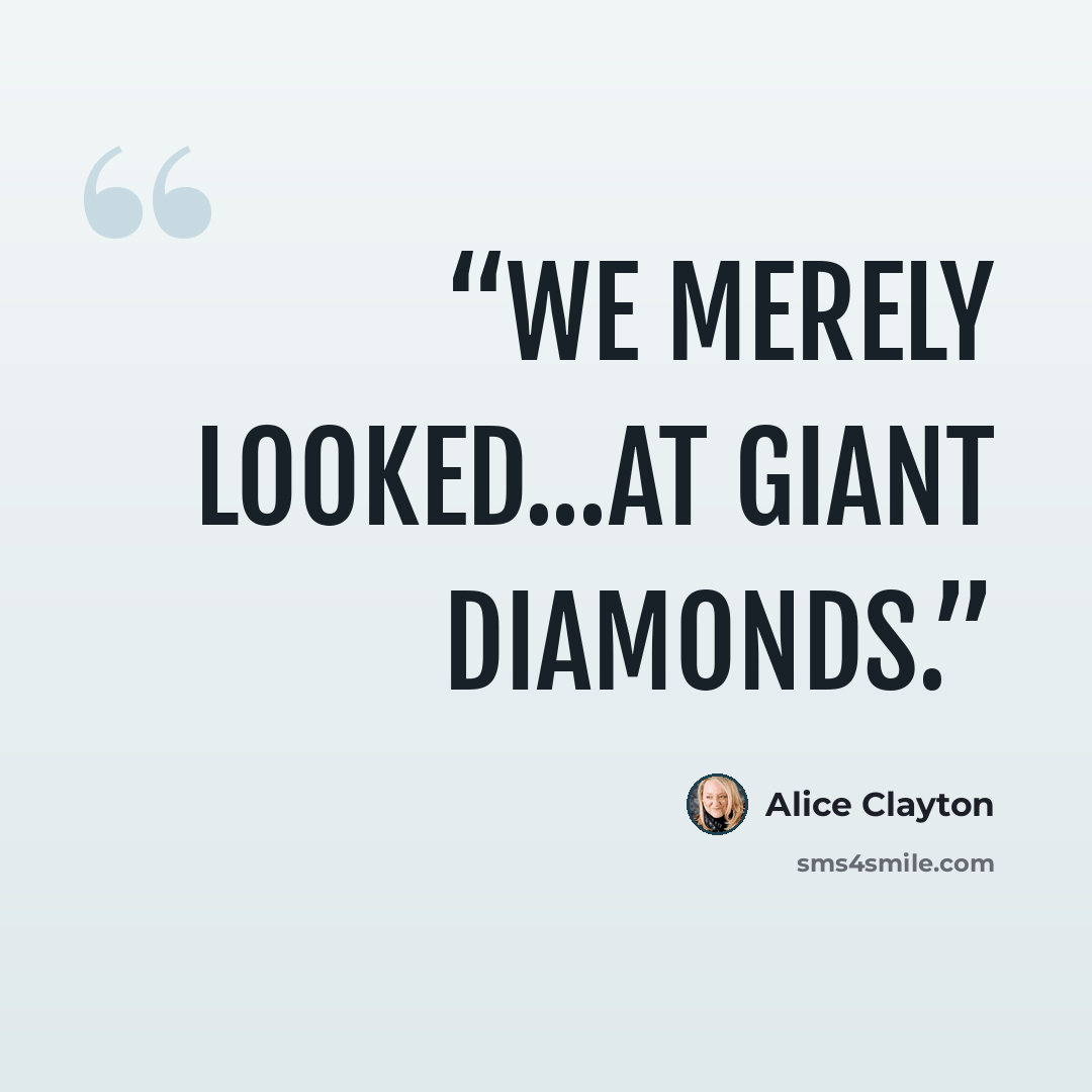 “We merely looked...at giant diamonds.” quote by Alice Clayton