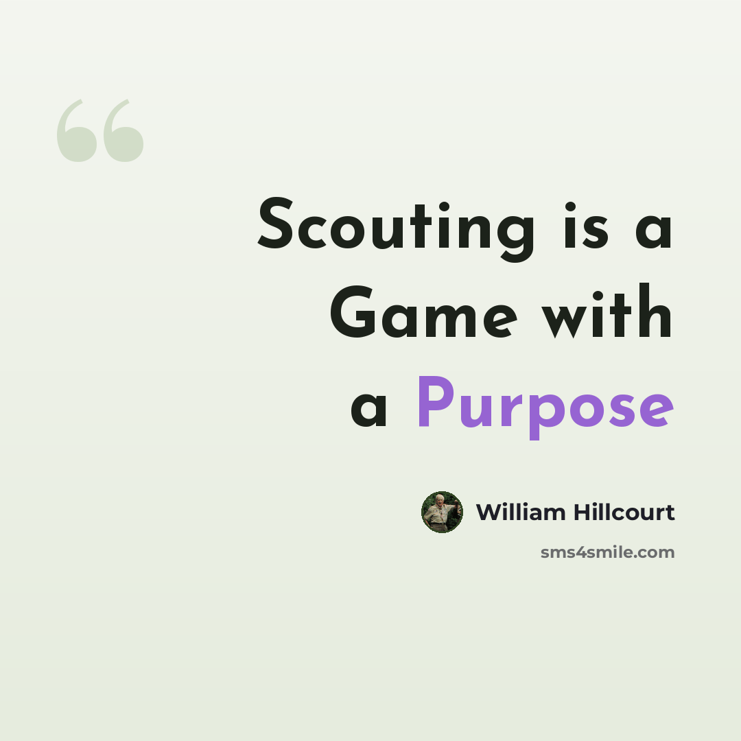 “Scouting is a Game with a Purpose” quote by William Hillcourt