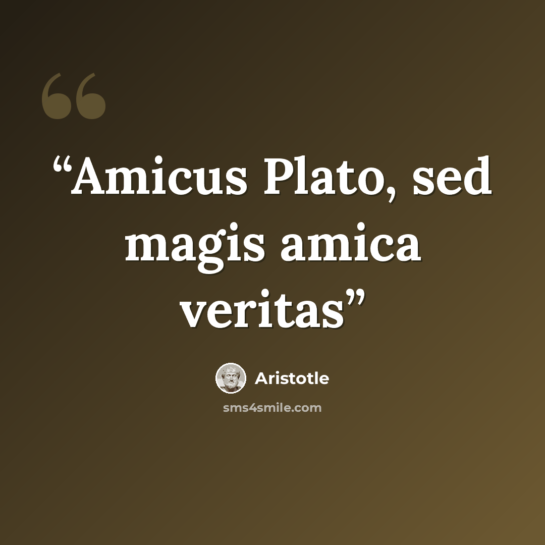 “Amicus Plato, sed magis amica veritas” quote by Aristotle