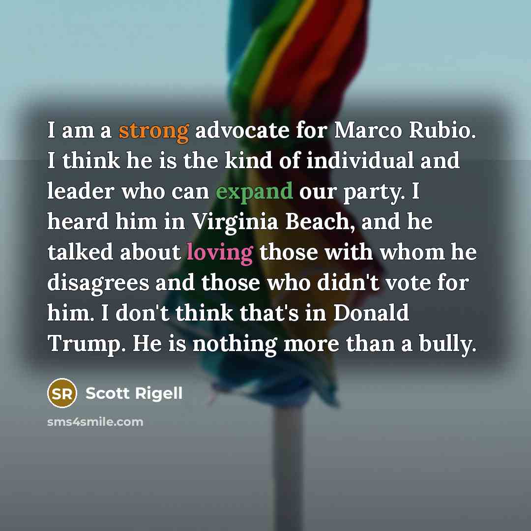 “I am a strong advocate for Marco Rubio. I think he is the kind of individual and leader who can expand our party. I heard him in Virginia Beach, and he talked about loving those with whom he disagrees and those who didn't vote for him. I don't think that's in Donald Trump. He is nothing more than…” quote by Scott Rigell