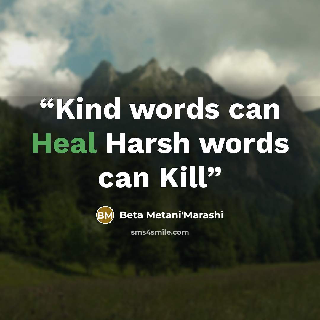 “Kind words can Heal Harsh words can Kill” quote by Beta Metani'Marashi