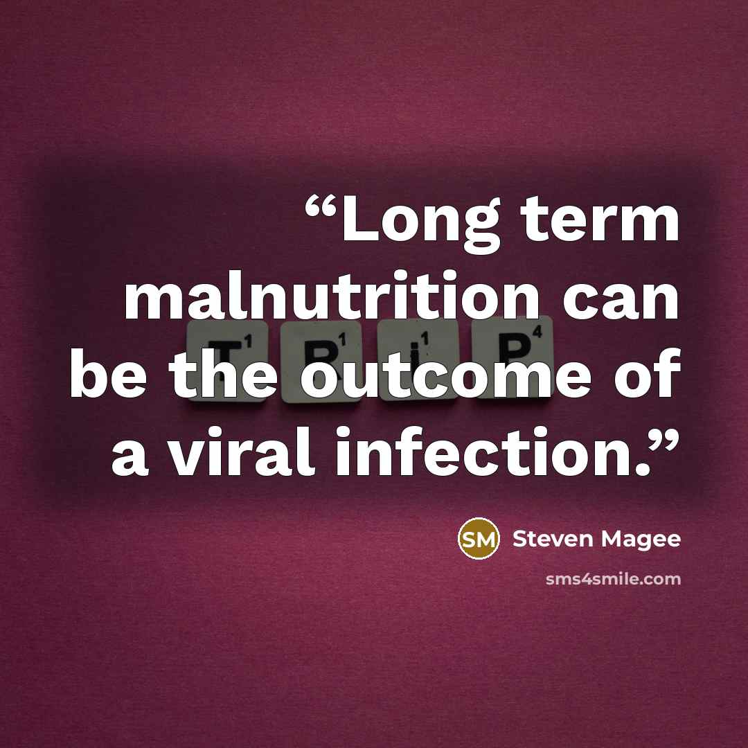 “Long term malnutrition can be the outcome of a viral infection.” quote by Steven Magee