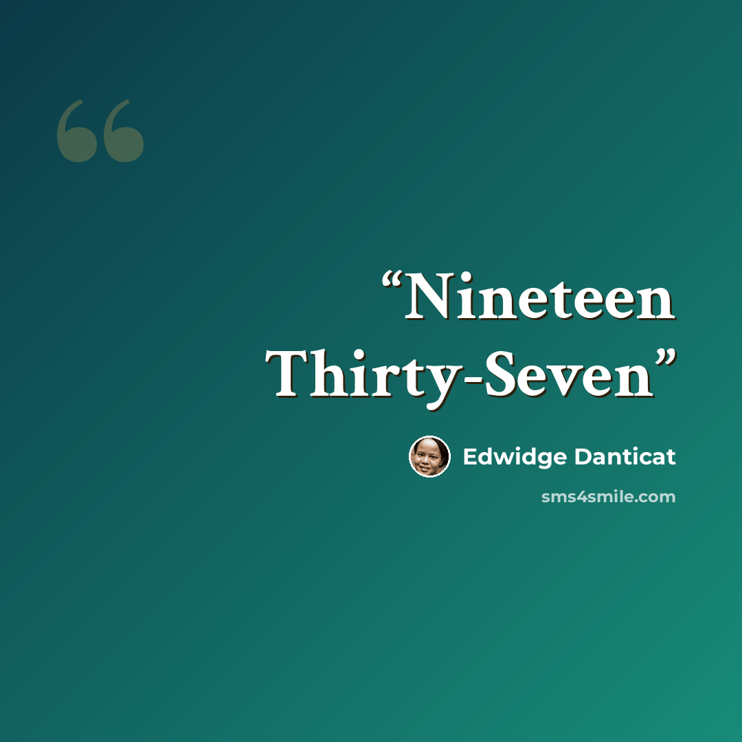 “Nineteen Thirty-Seven” quote by Edwidge Danticat