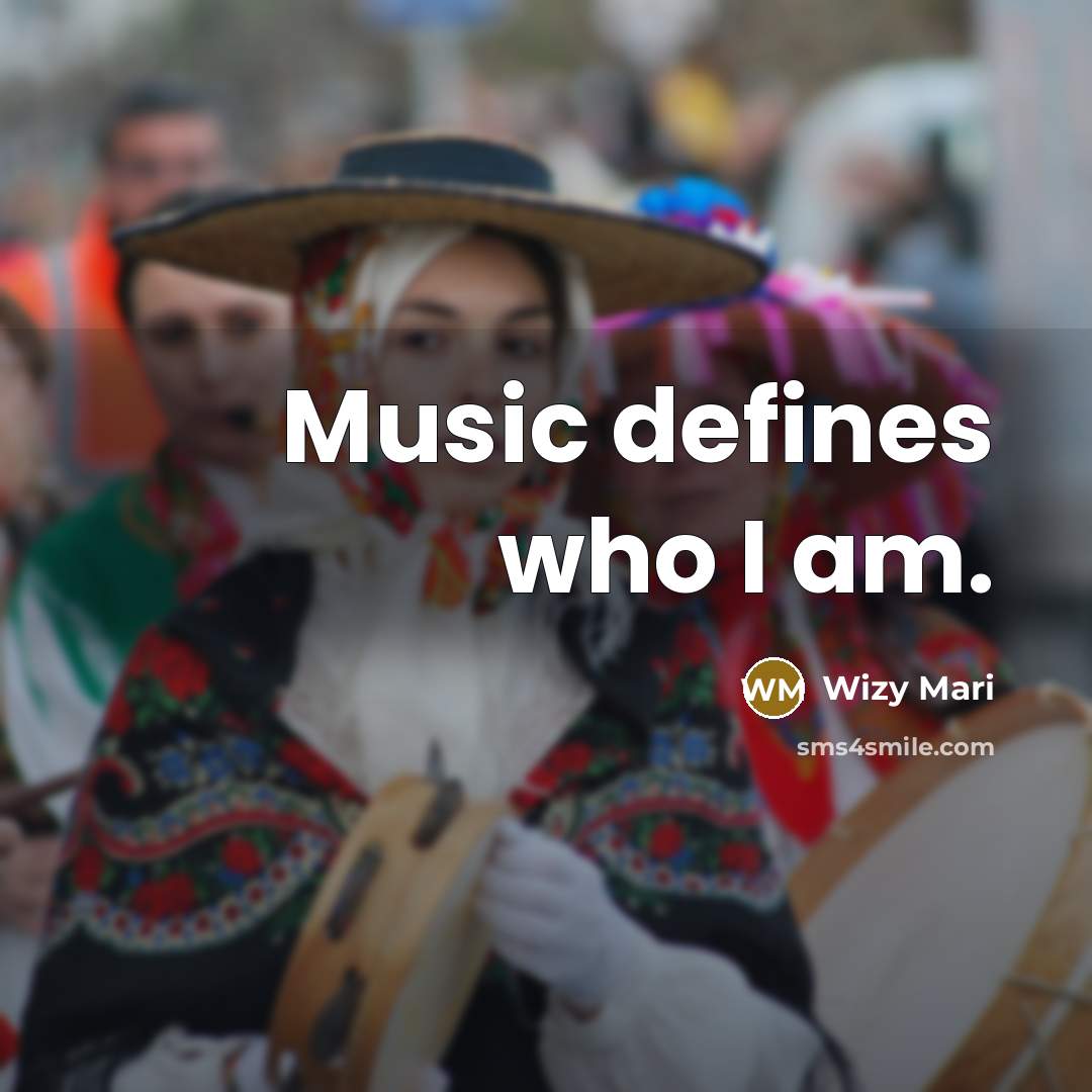 “Music defines who I am.” quote by Wizy Mari