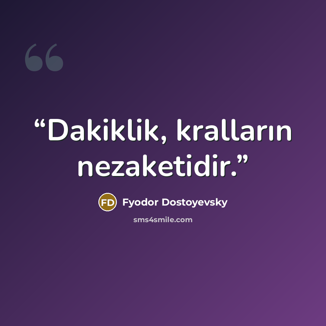 “Dakiklik, kralların nezaketidir.” quote by Fyodor Dostoyevsky