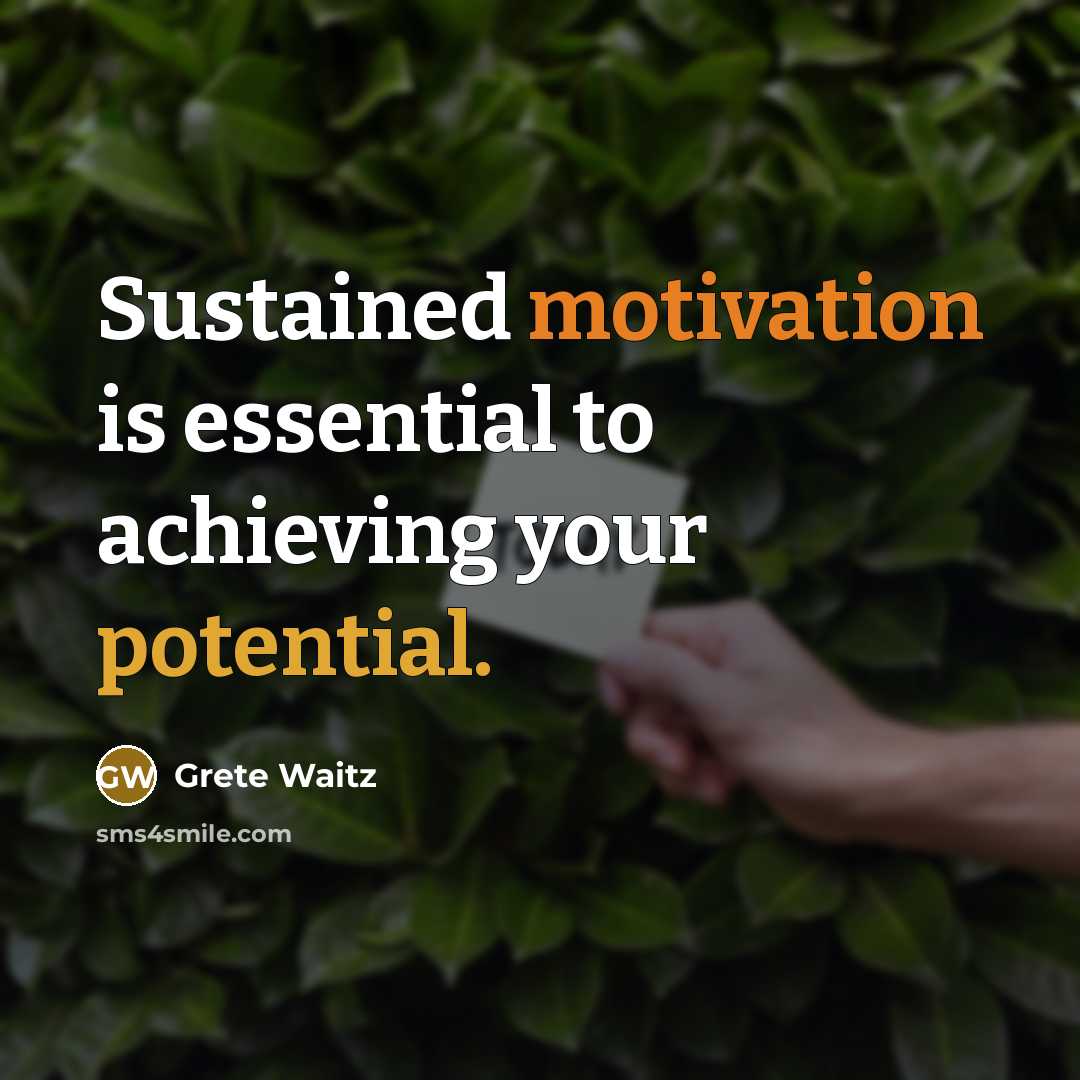 “Sustained motivation is essential to achieving your potential.” quote by Grete Waitz