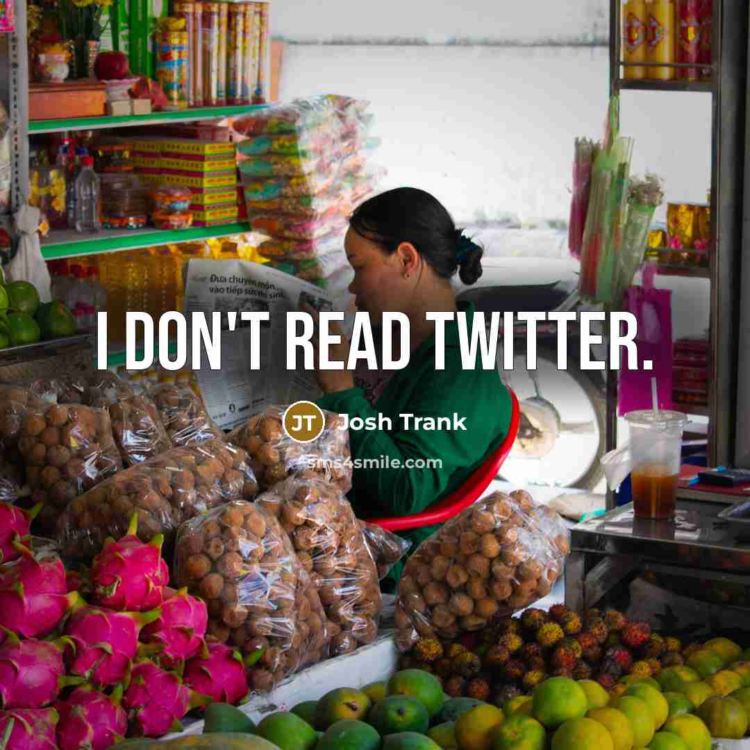 “I don't read Twitter.” quote by Josh Trank
