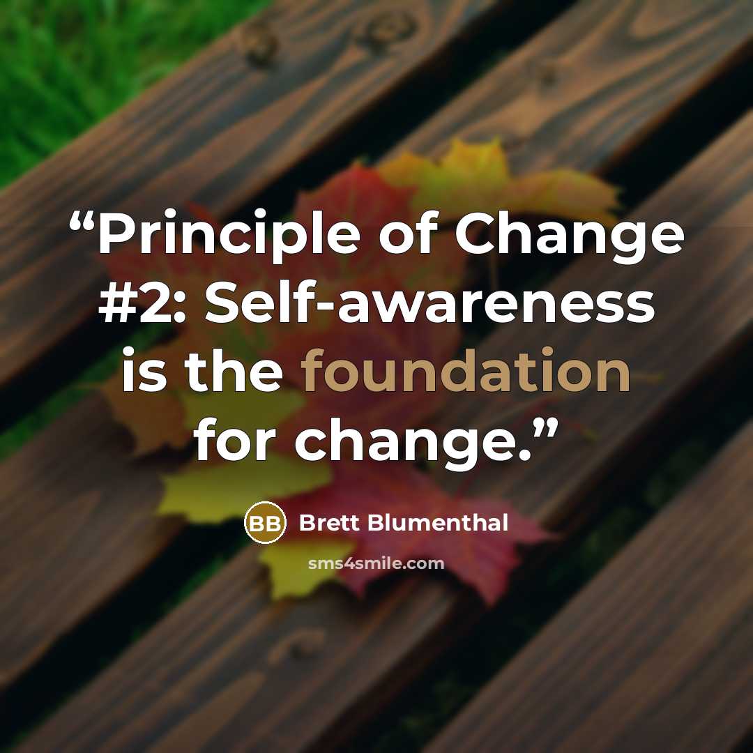 “Principle of Change #2: Self-awareness is the foundation for change.” quote by Brett Blumenthal