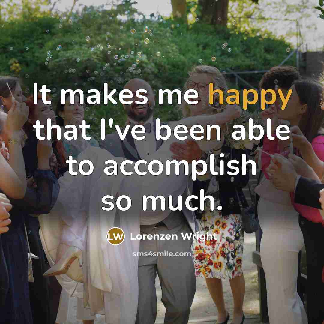 “It makes me happy that I've been able to accomplish so much.” quote by Lorenzen Wright