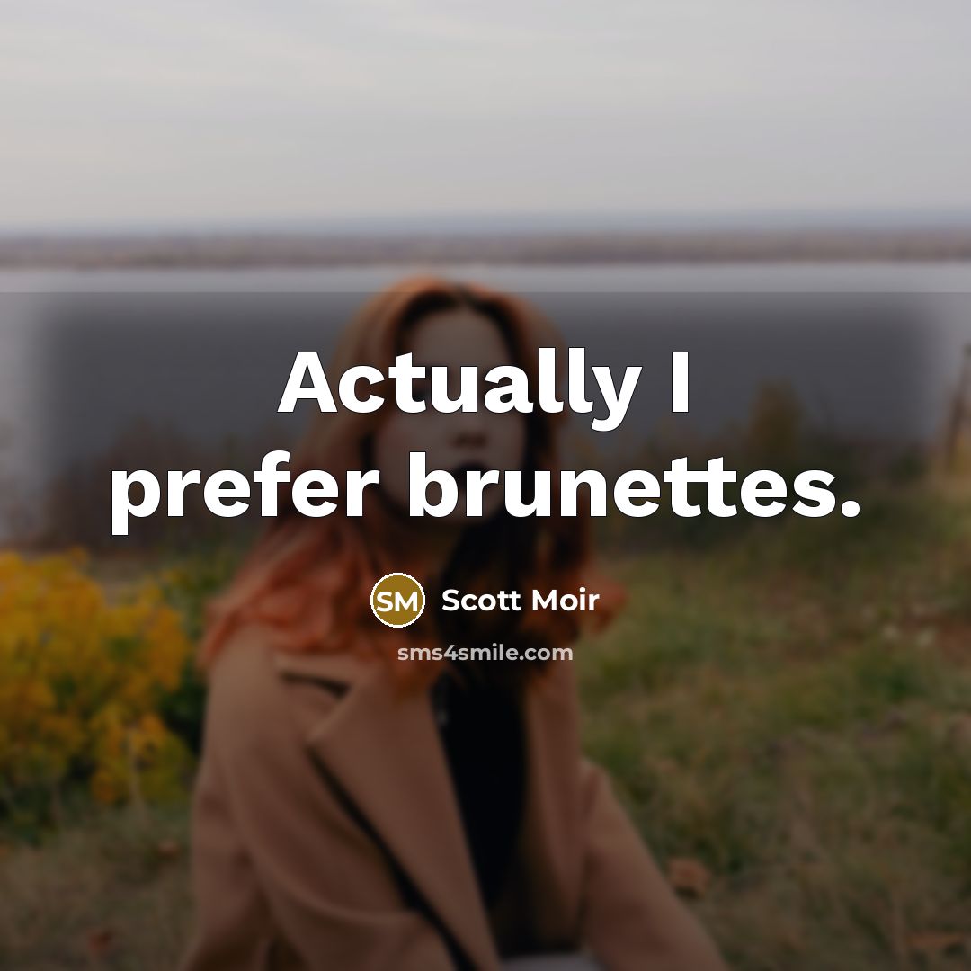 “Actually I prefer brunettes.” quote by Scott Moir