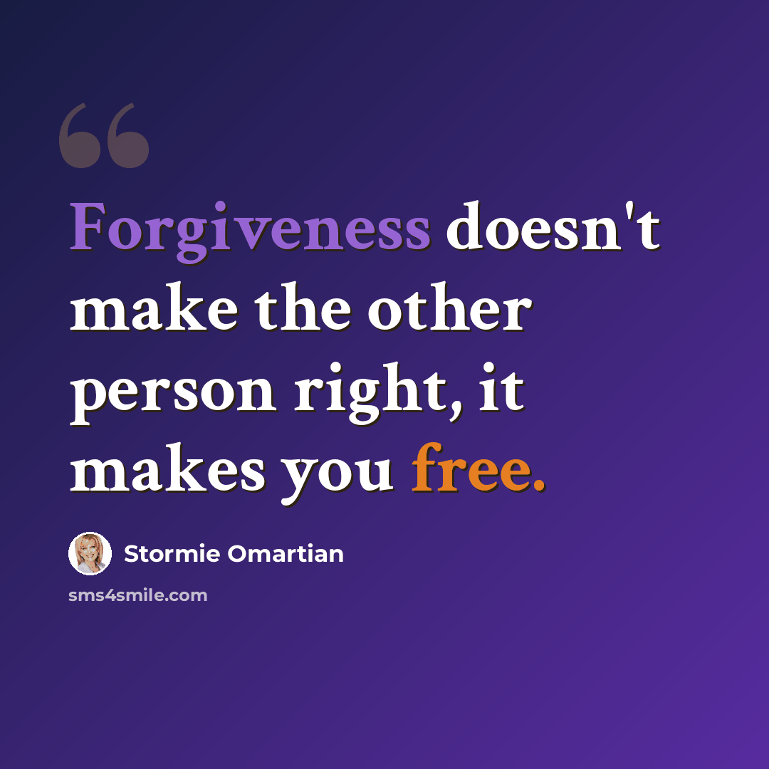 “Forgiveness doesn't make the other person right, it makes you free.” quote by Stormie Omartian