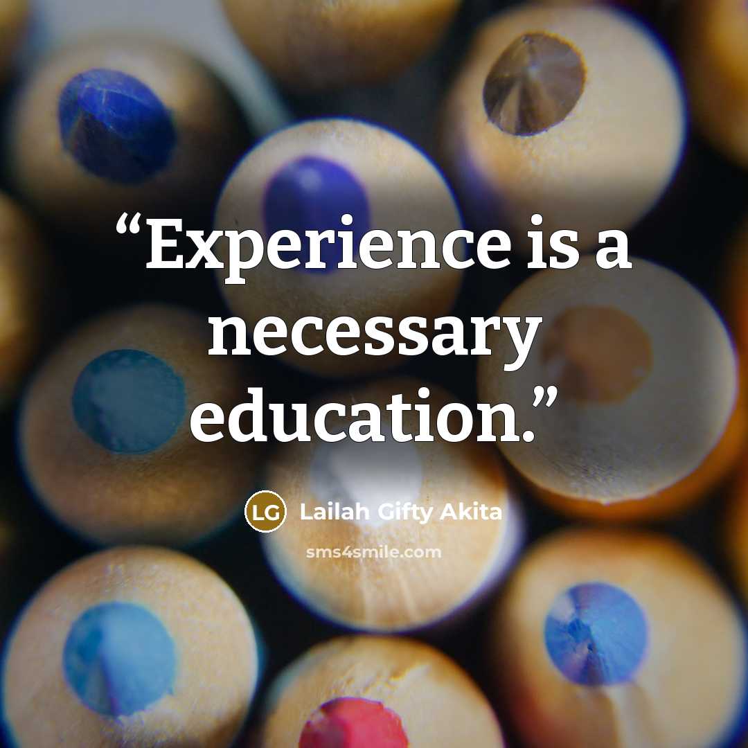 “Experience is a necessary education.” quote by Lailah Gifty Akita
