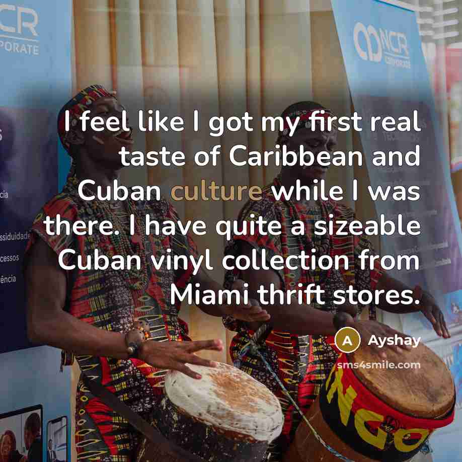 “I feel like I got my first real taste of Caribbean and Cuban culture while I was there. I have quite a sizeable Cuban vinyl collection from Miami thrift stores.” quote by Ayshay