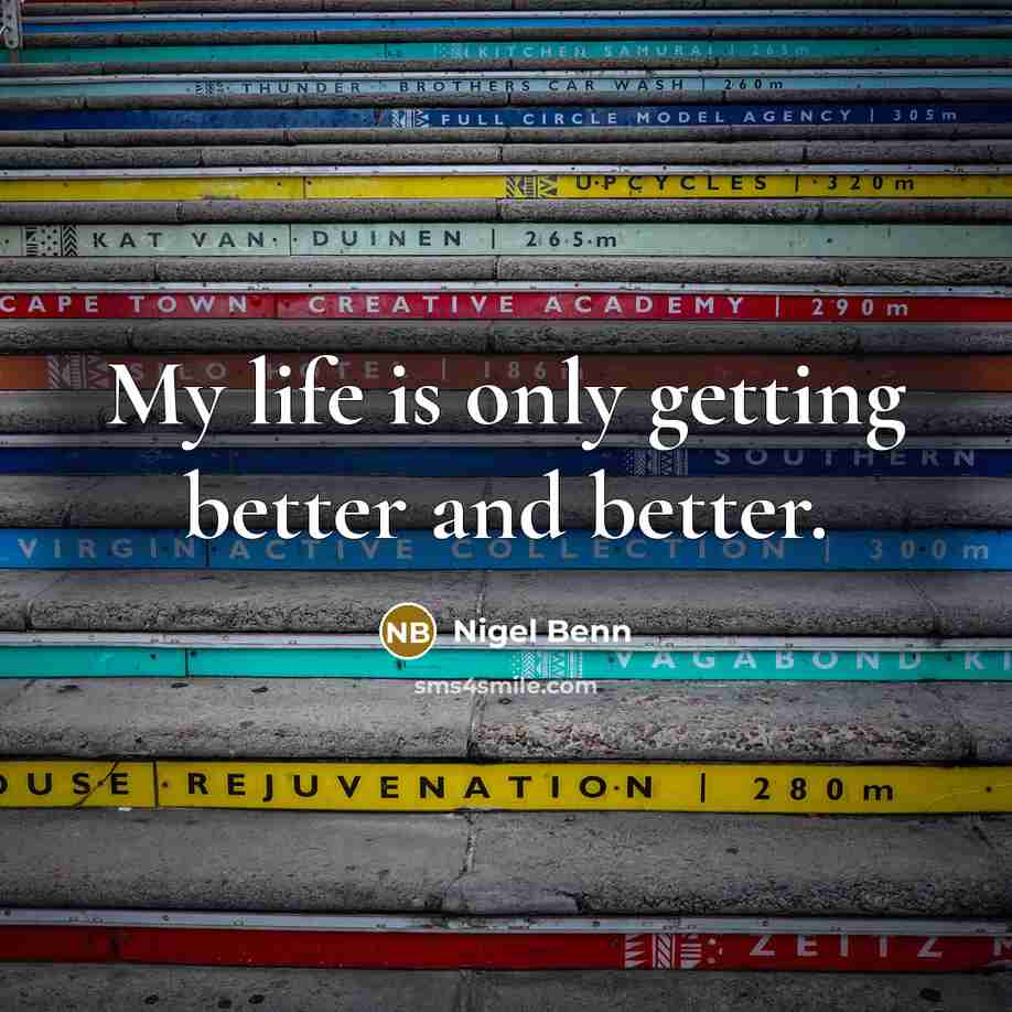 “My life is only getting better and better.” quote by Nigel Benn