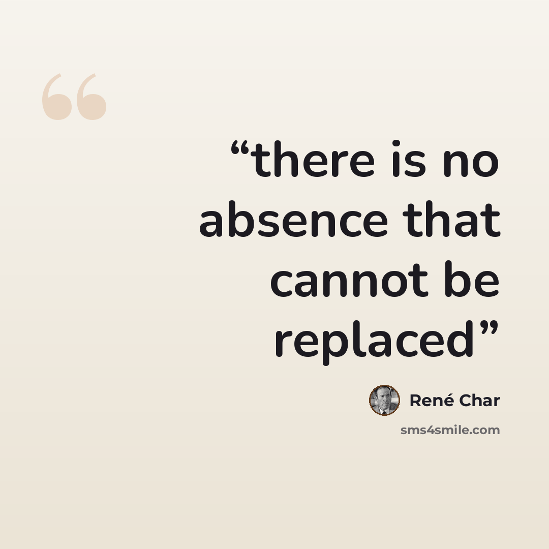 “there is no absence that cannot be replaced” quote by René Char
