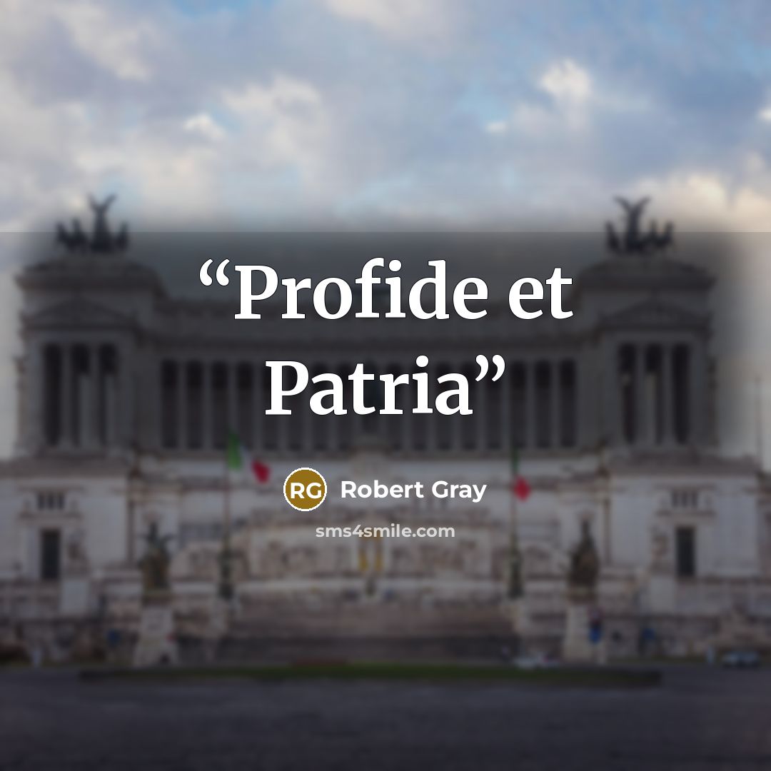 “Profide et Patria” quote by Robert Gray