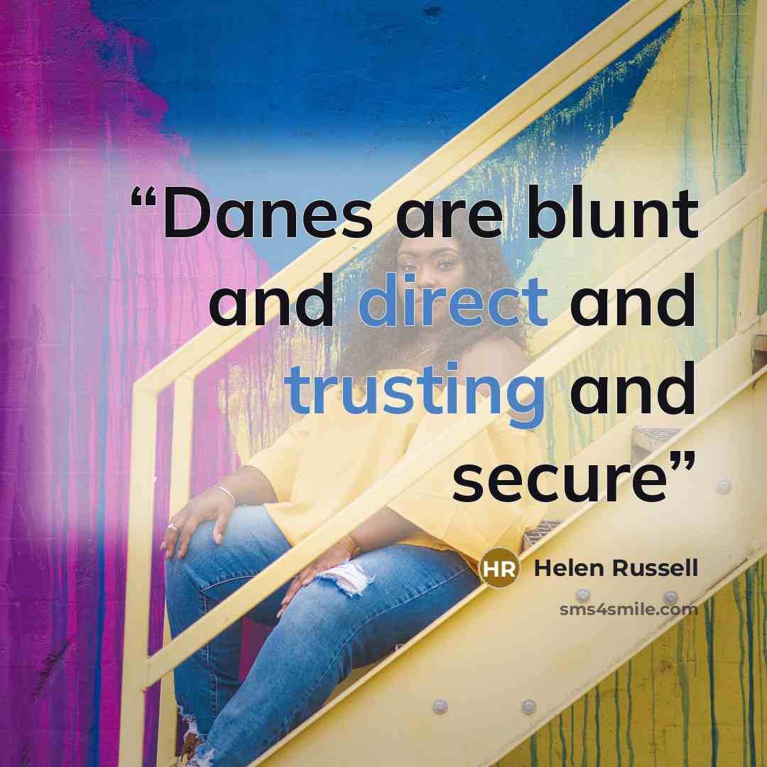 “Danes are blunt and direct and trusting and secure” quote by Helen Russell