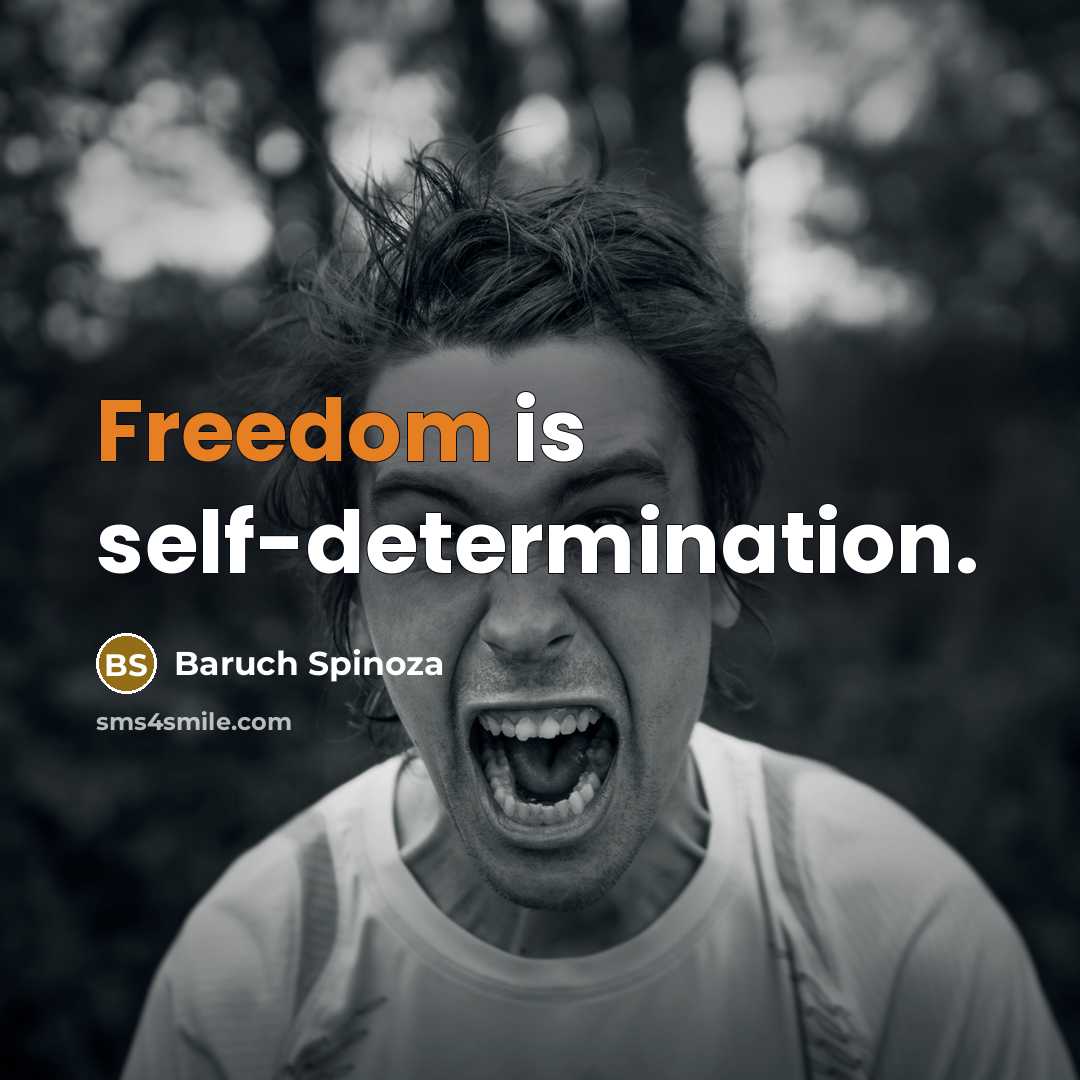 “Freedom is self-determination.” quote by Baruch Spinoza