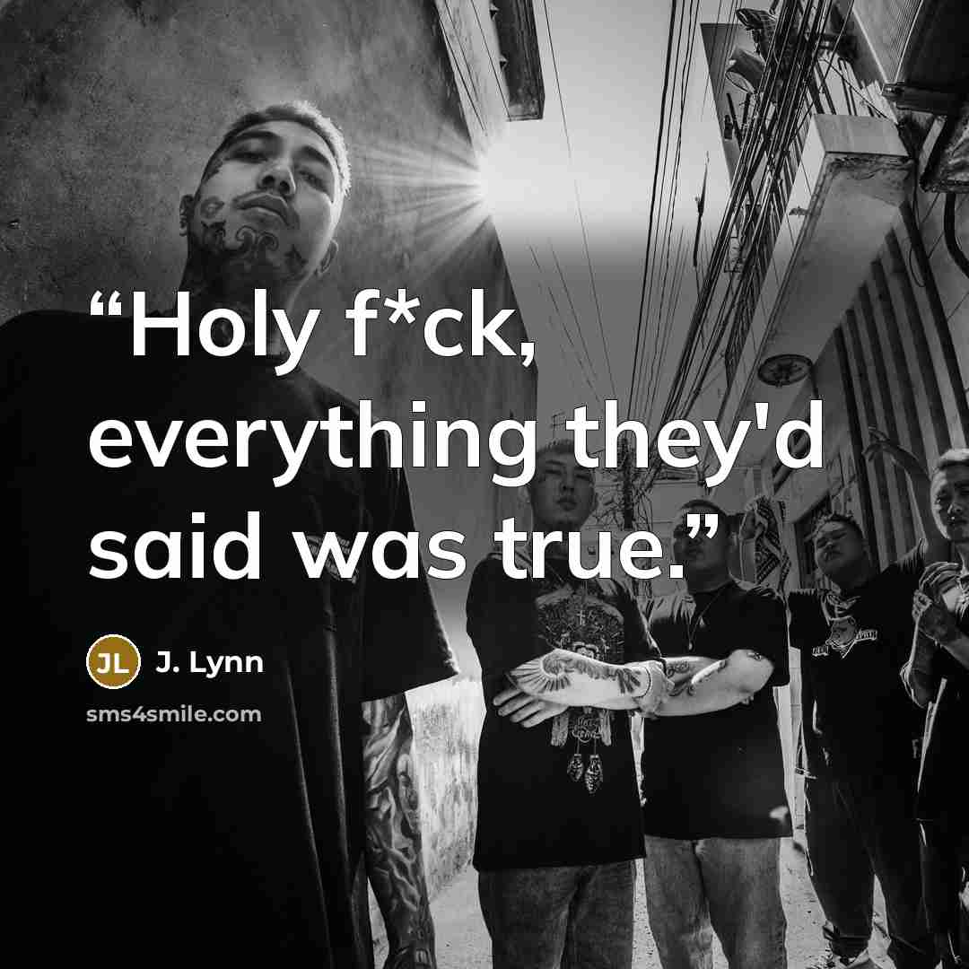 “Holy f*ck, everything they'd said was true.” quote by J. Lynn