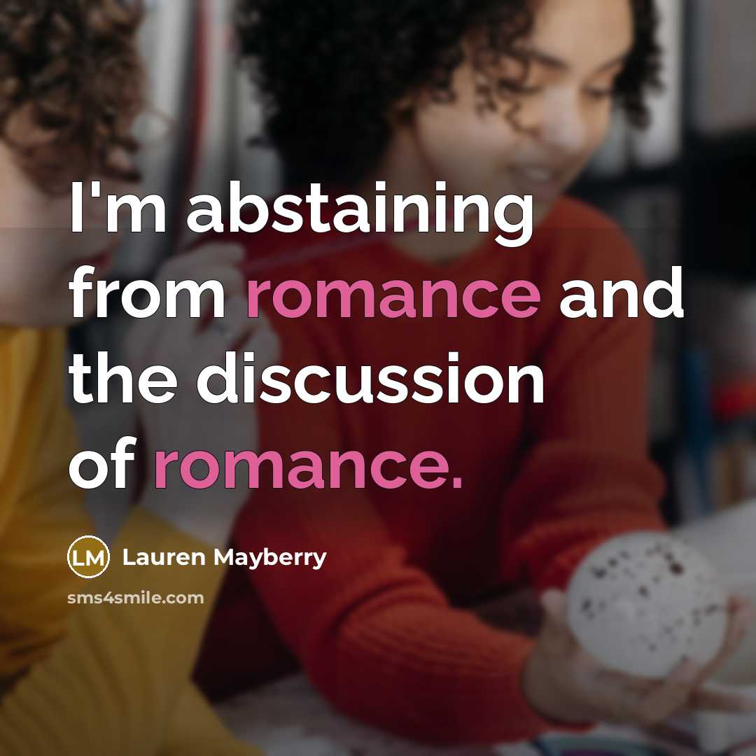 “I'm abstaining from romance and the discussion of romance.” quote by Lauren Mayberry
